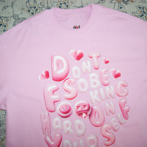 DON´T BE SO FU**ING HARD ON YOURSELF (pink)